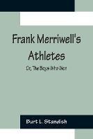Frank Merriwell's Athletes; Or, The Boys Who Won