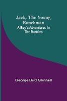 Jack, the Young Ranchman: A Boy's Adventures in the Rockies
