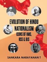 Evolution of Hindu Nationalism - Icons of HMS, RSS and BJS: Icons of HMS, RSS and BJS