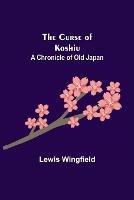 The Curse of Koshiu; A Chronicle of Old Japan