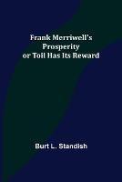 Frank Merriwell's Prosperity or Toil Has Its Reward