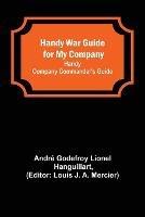Handy War Guide for My Company: Handy Company Commander's Guide