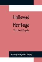 Hallowed Heritage: The Life of Virginia