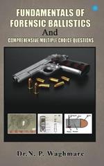 Fundamentals of Forensic Ballistics and Comprehensive - Multiple Choice Questions