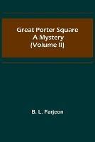 Great Porter Square: A Mystery (Volume II)