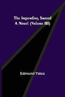 The Impending Sword; A Novel (Volume III)