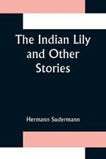 The Indian Lily and Other Stories