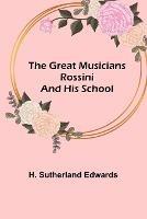 The Great Musicians: Rossini and His School