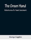 The Green Hand: Adventures of a Naval Lieutenant