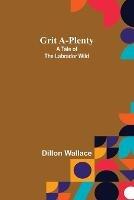 Grit A-Plenty: A Tale of the Labrador Wild