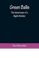 Green Balls: The Adventures of a Night-Bomber