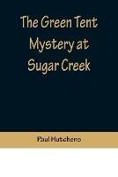 The Green Tent Mystery at Sugar Creek