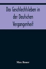 Das Geschlechtsleben in der Deutschen Vergangenheit