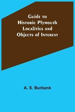 Guide to Historic Plymouth: Localities and Objects of Interest