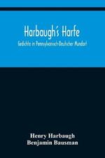 Harbaugh's Harfe: Gedichte in Pennsylvanisch-Deutscher Mundart