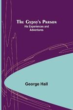 The Gypsy's Parson: his experiences and adventures