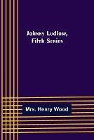 Johnny Ludlow, Fifth Series