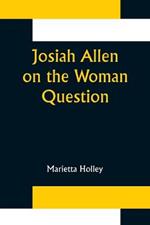 Josiah Allen on the Woman Question