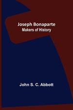 Joseph Bonaparte; Makers of History