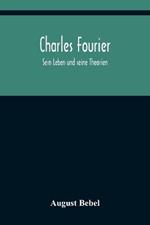 Charles Fourier: Sein Leben und seine Theorien