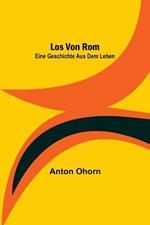 Los von Rom: Eine Geschichte aus dem Leben