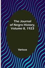 The Journal of Negro History, Volume 8, 1923