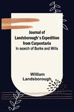 Journal of Landsborough's Expedition from Carpentaria; In search of Burke and Wills