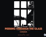 Peering through the Glass: Travelogue in Pictures, (Volume 1) Canada