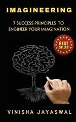 Imagineering: 7 Success Principles to Engineer Your Imagination