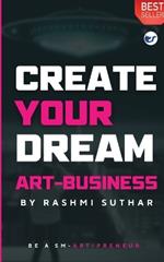 Create Your Dream Art Business: Be a SM-ART PRENEUR