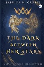 The Dark Between Her Stars: A love that was never meant to be