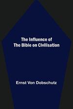 The Influence of the Bible on Civilisation