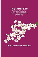 The Inner Life; Part 3 from The Works of John Greenleaf Whittier, (Volume VII)