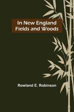 In New England Fields and Woods