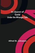 In Quest of Gold; Under the Whanga Falls