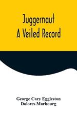 Juggernaut: A Veiled Record