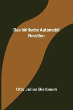 Das hoellische Automobil: Novellen