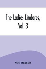 The Ladies Lindores, Vol. 3