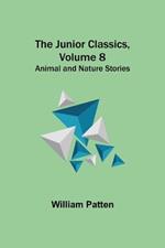 The Junior Classics, Volume 8: Animal and Nature Stories