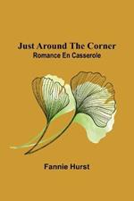 Just Around the Corner: Romance en casserole