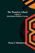 The Nameless Island: A Story of Some Modern Robinson Crusoes