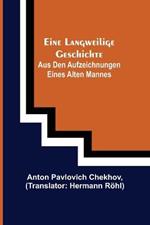 Eine langweilige Geschichte: Aus den Aufzeichnungen eines alten Mannes