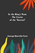 In the King's Name; The Cruise of the Kestrel