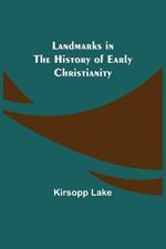 Landmarks in the History of Early Christianity