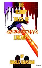 The Bloody Tales of Sebastian's Lineage