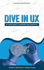 Dive in Ux: An Overall Guide to Understand User Experience