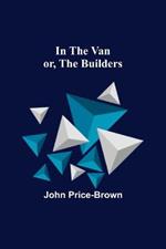 In the Van; or, The Builders