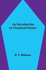 An Introduction to Chemical Science