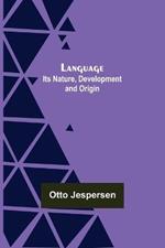 Language: Its Nature, Development and Origin