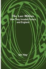 The Last Million: How They Invaded France-and England